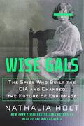 Wise Gals: The Spies Who Built the CIA and Changed the Future of Espionage cover image