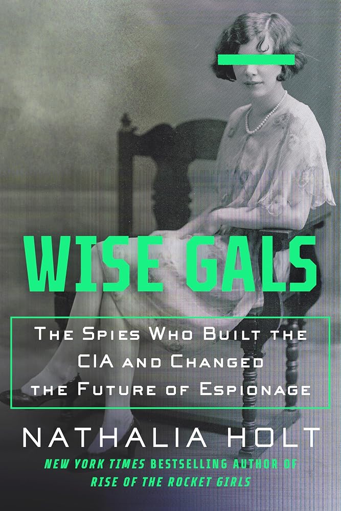 Wise Gals: The Spies Who Built the CIA and Changed the Future of Espionage cover image
