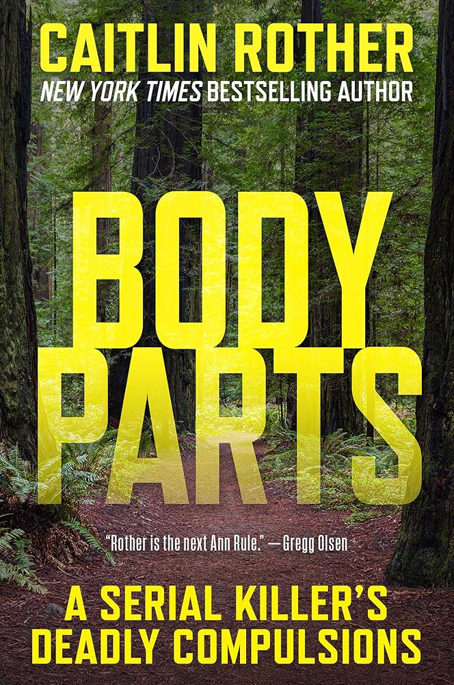 Body Parts: A Serial Killer’s Deadly Compulsions cover image
