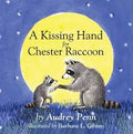A Kissing Hand for Chester Raccoon (The Kissing Hand Series) by Audrey Penn