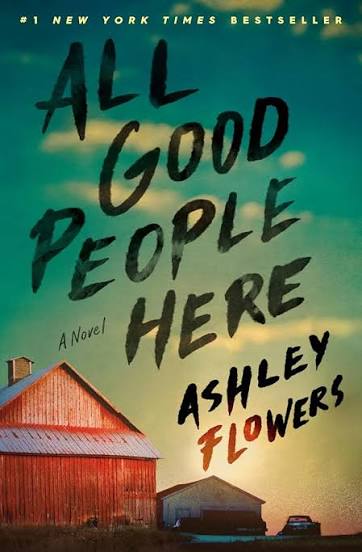 All Good People Here: A Novel by Ashley Flowers