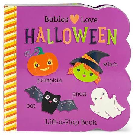 Babies Love Halloween: A Lift-a-Flap Board Book for Babies and Toddlers by Scarlett Wing