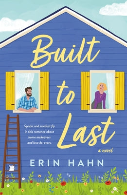 Built to Last: A Novel by Erin Hahn