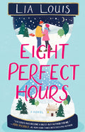 Eight Perfect Hours: A Novel by Lia Louis