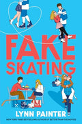 Fake Skating - by Lynn Painter (Hardcover)