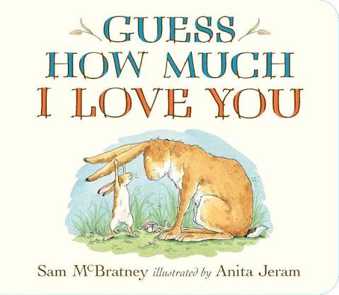 Guess How Much I Love You by Sam McBratney