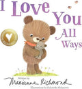 I Love You All Ways by Marianne Richmond
