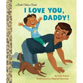I Love You, Daddy! - (Little Golden Book) by Edie Evans (Hardcover)