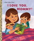 I Love You, Mommy! - (Little Golden Book) by Edie Evans (Hardcover)