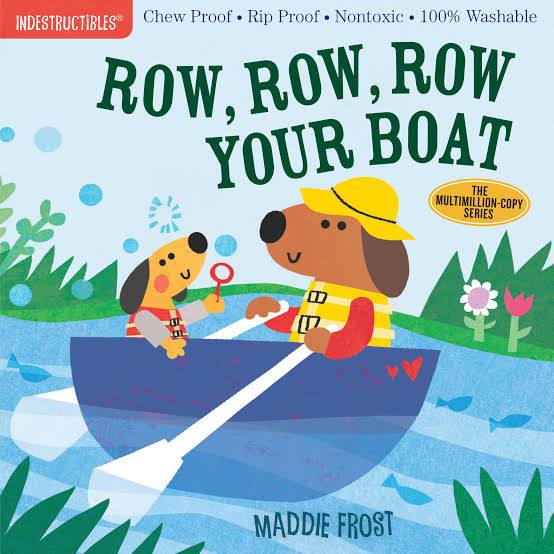 Indestructibles: Row, Row, Row Your Boat: Chew Proof · Rip Proof · Nontoxic · 100% Washable (Book for Babies, Newborn Books, Safe to Chew) by Maddie Frost