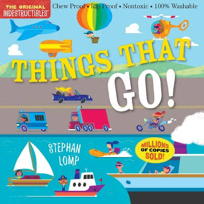 Indestructibles: Things That Go!: Chew Proof · Rip Proof · Nontoxic · 100% Washable (Book for Babies, Newborn Books, Vehicle Books, Safe to Chew) by Amy Pixton