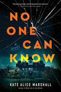 No One Can Know - by Kate Alice Marshall (Hardcover)