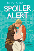 Spoiler Alert: A Novel (Spoiler Alert, 1) by Olivia Dade