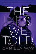 The Lies We Told - Camilla Way