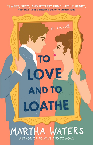 To Love and to Loathe: A Novel (2) (The Regency Vows) by Martha Waters
