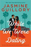 While We Were Dating by Jasmine Guillory (The Wedding Date #6)