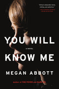 You Will Know Me - Megan Abbott